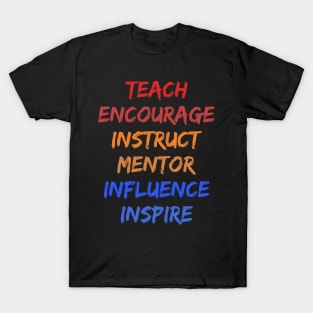 Teach Encourage Instruct Mentor Influence Inspire : best teacher ever T-Shirt
